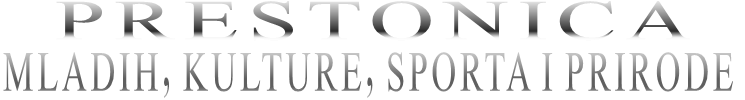 PRESTONICA MLADIH, KULTURE, SPORTA I PRIRODE PRESTONICA MLADIH, KULTURE, SPORTA I PRIRODE